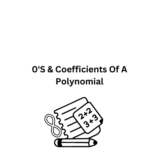 0'S & Coefficients Of A Polynomial